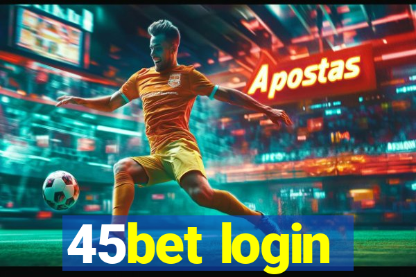 45bet login